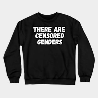 there are censored genders Crewneck Sweatshirt